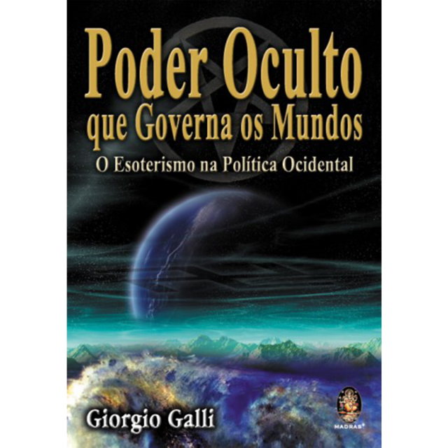 Poder Oculto que Governa os Mundos - O Esoterismo na Política Ocidental