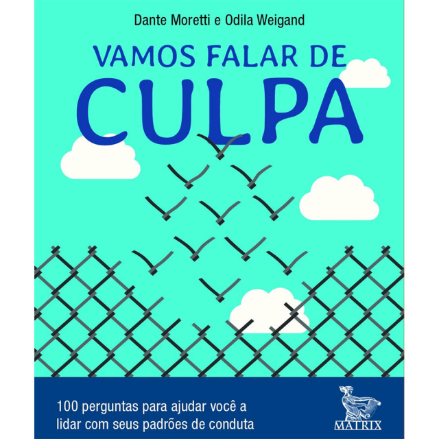 Vamos Falar de Culpa, de Dante Moretti e Odila Weigand, publicado pela editora Matrix