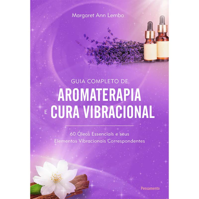 Guia Completo de Aromaterapia e Cura Vibracional