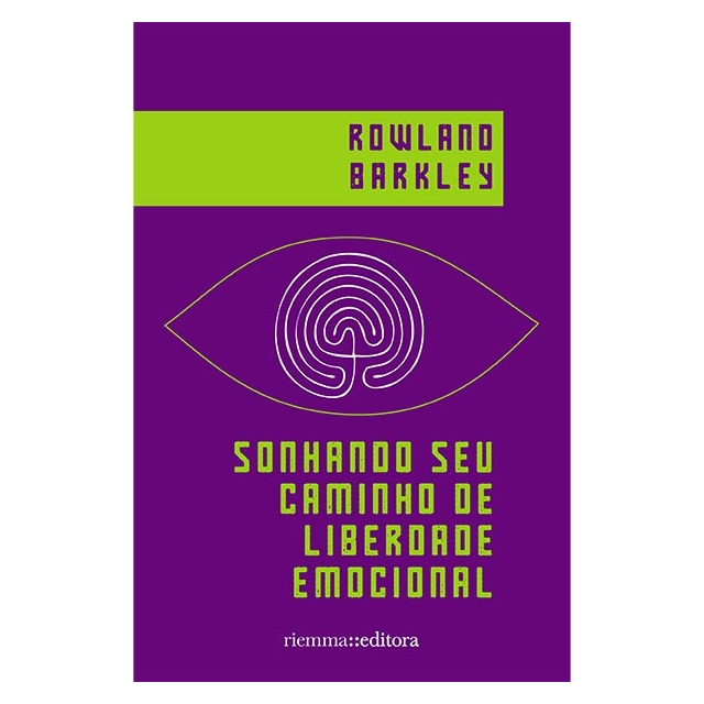 Sonhando seu Caminho de Liberdade Emocional - de Rowland Barkley